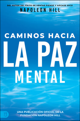 Caminos Hacia La Paz Mental (Napoleon Hill&#39;s Pathways to Peace of Mind)