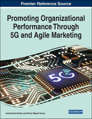 Promoting Organizational Performance Through 5G and Agile Marketing