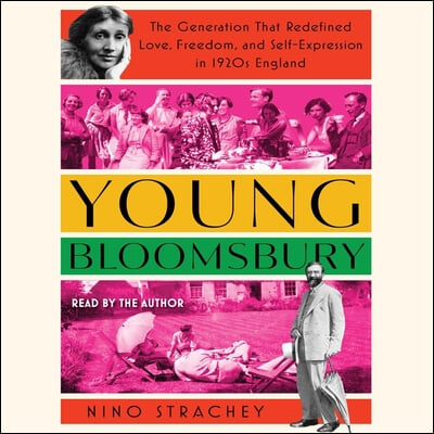 Young Bloomsbury: The Generation That Redefined Love, Freedom, and Self-Expression in 1920s England