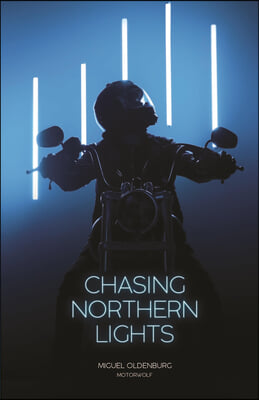 Chasing Northern Lights: Chronicle of a Motorcycle Ride from New York City to the Arctic Circle