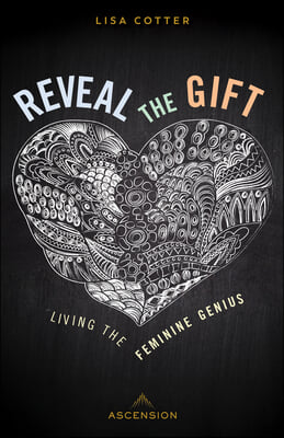 Reveal the Gift: Living the Feminine Genius