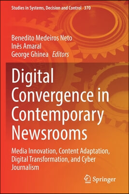 Digital Convergence in Contemporary Newsrooms: Media Innovation, Content Adaptation, Digital Transformation, and Cyber Journalism