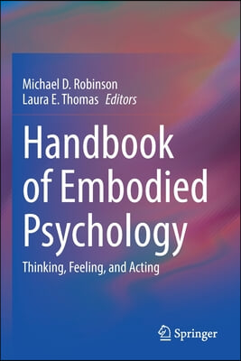 Handbook of Embodied Psychology: Thinking, Feeling, and Acting