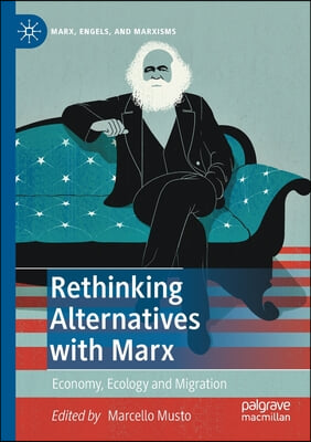 Rethinking Alternatives with Marx: Economy, Ecology and Migration