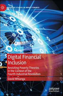 Digital Financial Inclusion: Revisiting Poverty Theories in the Context of the Fourth Industrial Revolution