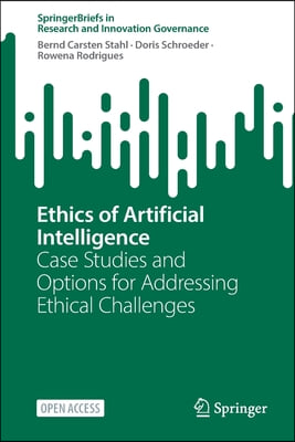 Ethics of Artificial Intelligence: Case Studies and Options for Addressing Ethical Challenges