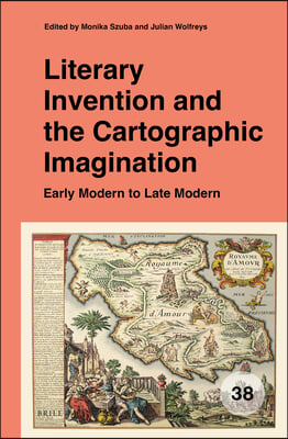 Literary Invention and the Cartographic Imagination: Early Modern to Late Modern