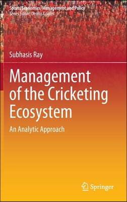 Management of the Cricketing Ecosystem: An Analytic Approach