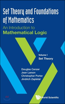 Set Theory and Foundations of Mathematics: An Introduction to Mathematical Logic: Volume I: Set Theory