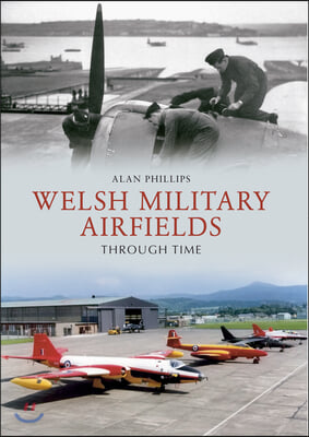 Welsh Military Airfields Through Time