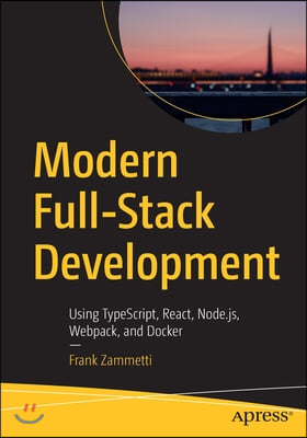 Modern Full-Stack Development: Using Typescript, React, Node.Js, Webpack, and Docker