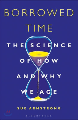 Borrowed Time: The Science of How and Why We Age