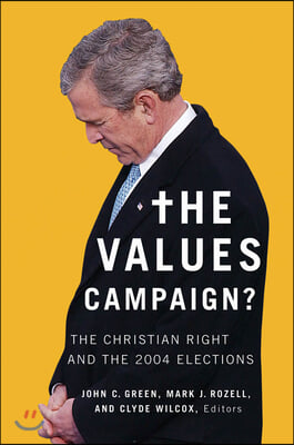 The Values Campaign?: The Christian Right and the 2004 Elections