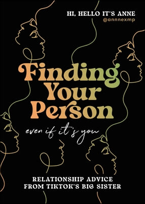 Finding Your Person: Even If It&#39;s You: Relationship Advice from Tiktok&#39;s Big Sister