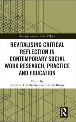 Revitalising Critical Reflection in Contemporary Social Work Research, Practice and Education