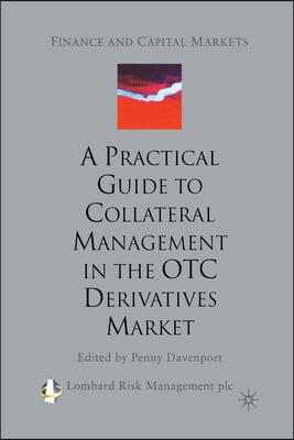 A Practical Guide to Collateral Management in the OTC Derivatives Market