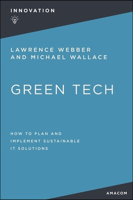 Green Tech: How to Plan and Implement Sustainable It Solutions