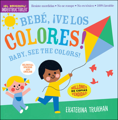 Indestructibles: Beb&#233;, &#161;Ve Los Colores! / Baby, See the Colors!: Chew Proof - Rip Proof - Nontoxic - 100% Washable (Book for Babies, Newborn Books, Sa