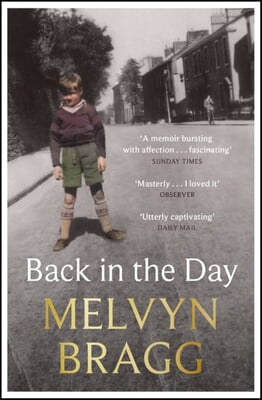 Back in the Day: Melvyn Bragg&#39;s Deeply Affecting, First Ever Memoir