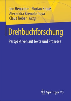 Drehbuchforschung: Perspektiven Auf Texte Und Prozesse