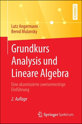 Grundkurs Analysis Und Lineare Algebra: Eine Akzentuierte Zweisemestrige Einfuhrung