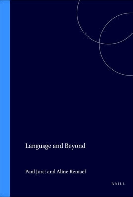 Language and Beyond / Le Langage Et Ses Au-del?