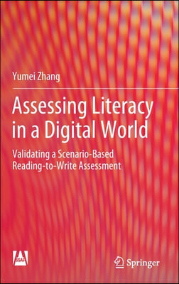 Assessing Literacy in a Digital World: Validating a Scenario-Based Reading-To-Write Assessment