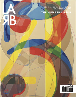 Los Angeles Review of Books Quarterly Journal: Numbers Issue: Winter 2021, No 33