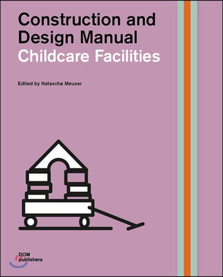 Childcare Facilities: Construction and Design Manual