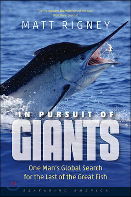 In Pursuit of Giants: One Man&#39;s Global Search for the Last of the Great Fish