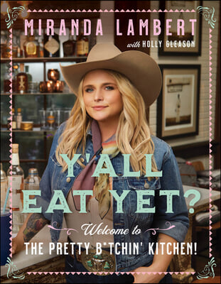 Y&#39;All Eat Yet?: Welcome to the Pretty B*tchin&#39; Kitchen