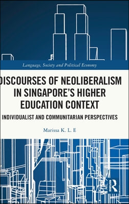 Discourses of Neoliberalism in Singapore's Higher Education Context