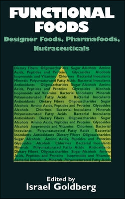 Functional Foods: Designer Foods Pharmafoods and Nutraceuticals