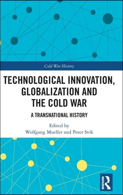 Technological Innovation, Globalization and the Cold War