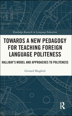 Towards a New Pedagogy for Teaching Foreign Language Politeness