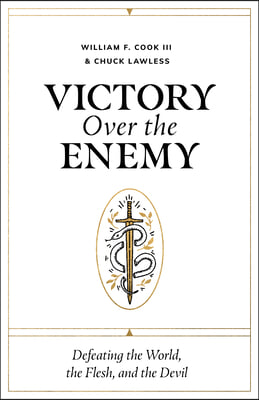 Victory Over the Enemy: Defeating the World, the Flesh, and the Devil