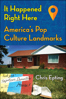 It Happened Right Here: America&#39;s Pop Culture Landmarks
