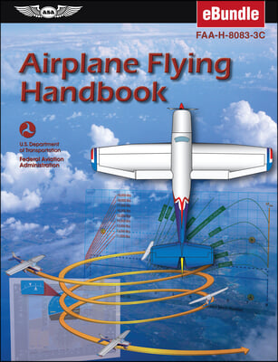 Airplane Flying Handbook (2024): Faa-H-8083-3c (Ebundle)