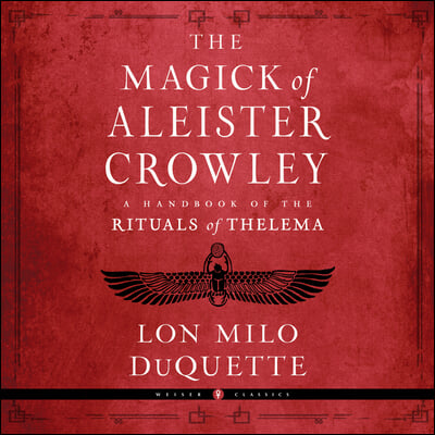 The Magick of Aleister Crowley: A Handbook of the Rituals of Thelema