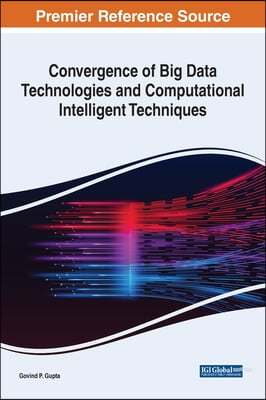 Convergence of Big Data Technologies and Computational Intelligent Techniques