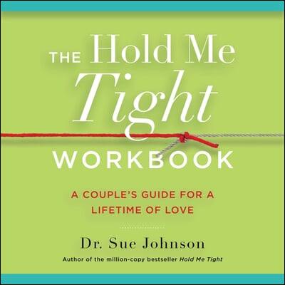 The Hold Me Tight Workbook: A Couple's Guide for a Lifetime of Love