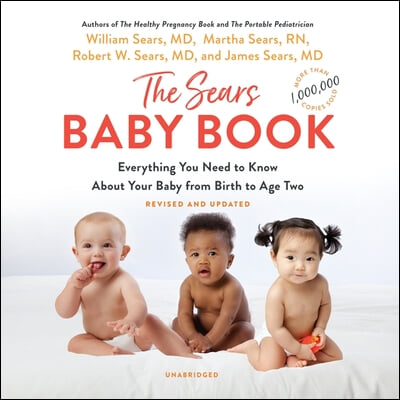 The Sears Baby Book, Revised: Everything You Need to Know about Your Baby from Birth to Age Two