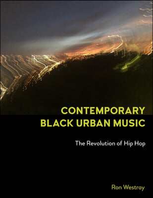 Contemporary Black Urban Music: The Revolution of Hip Hop