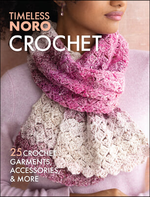Crochet: 25 Crochet Garments, Accessories, & More