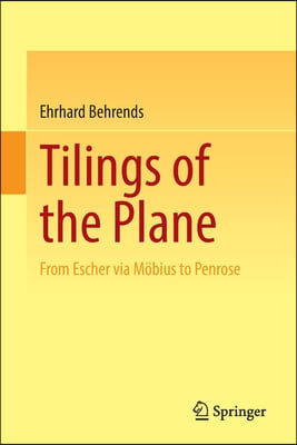 Tilings of the Plane: From Escher Via Mobius to Penrose