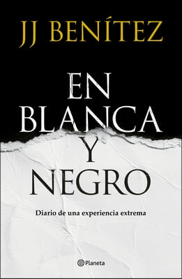 En Blanca Y Negro: Diario de Una Experiencia Extrema / In Blanca and Black: Diary of an Extreme Experience (a Novel)