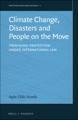 Climate Change, Disasters and People on the Move: Providing Protection Under International Law