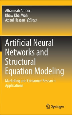 Artificial Neural Networks and Structural Equation Modeling: Marketing and Consumer Research Applications