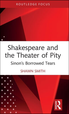 Shakespeare and the Theater of Pity