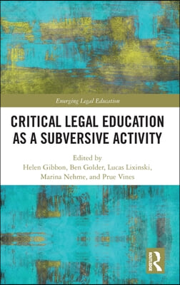 Critical Legal Education as a Subversive Activity